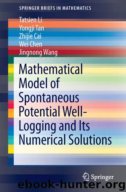 Mathematical Model of Spontaneous Potential Well-Logging and Its Numerical Solutions by Tatsien Li Yongji Tan Zhijie Cai Wei Chen & Jingnong Wang