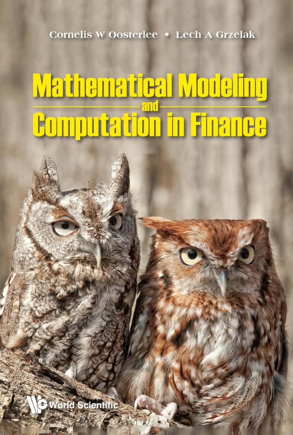 Mathematical Modeling and Computation in Finance: with Exercises and Python and MATLAB Computer Codes by Cornelis W. Oosterlee; Lech A. Grzelak