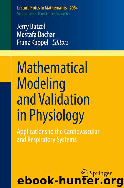Mathematical Modeling and Validation in Physiology by Jerry J. Batzel Mostafa Bachar & Franz Kappel
