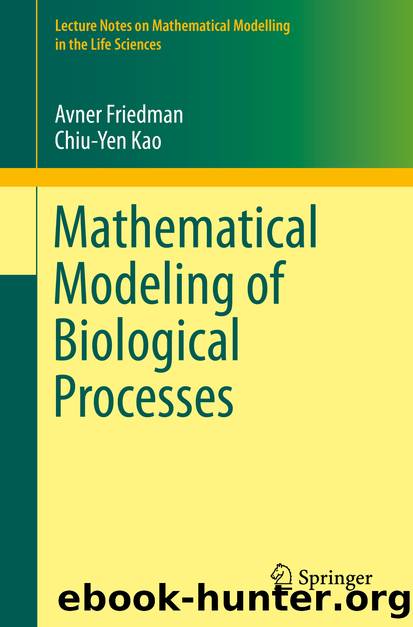 Mathematical Modeling of Biological Processes by Avner Friedman & Chiu-Yen Kao