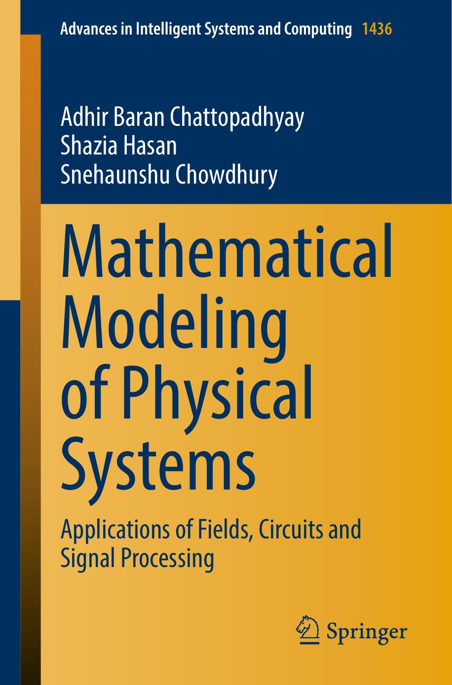 Mathematical Modeling of Physical Systems: Applications of Fields, Circuits and Signal Processing by Adhir Baran Chattopadhyay Shazia Hasan Snehaunshu Chowdhury