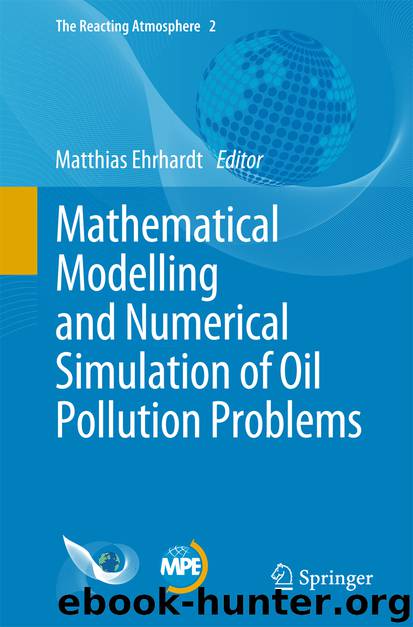 Mathematical Modelling and Numerical Simulation of Oil Pollution Problems by Matthias Ehrhardt