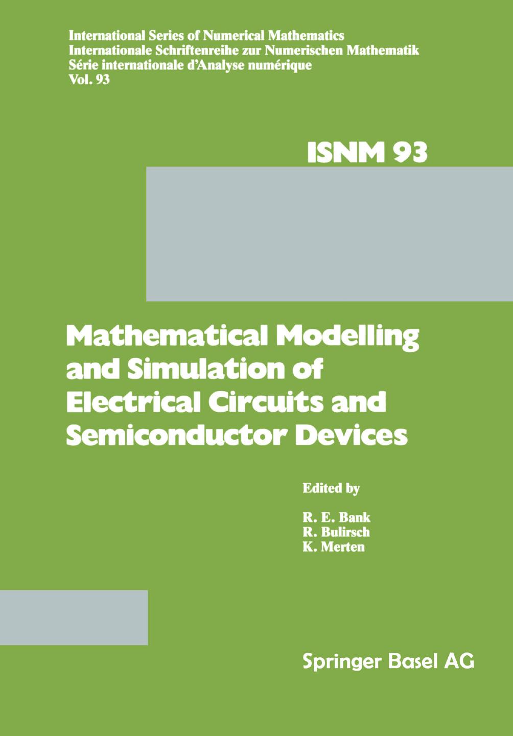 Mathematical Modelling and Simulation of Electrical Circuits and Semiconductor Devices: Proceedings of a Conference held at the Mathematisches Forschungsinstitut, Oberwolfach, Octo by K. Merten (auth.) R. E. Bank K. Merten R. Bulirsch (eds.)