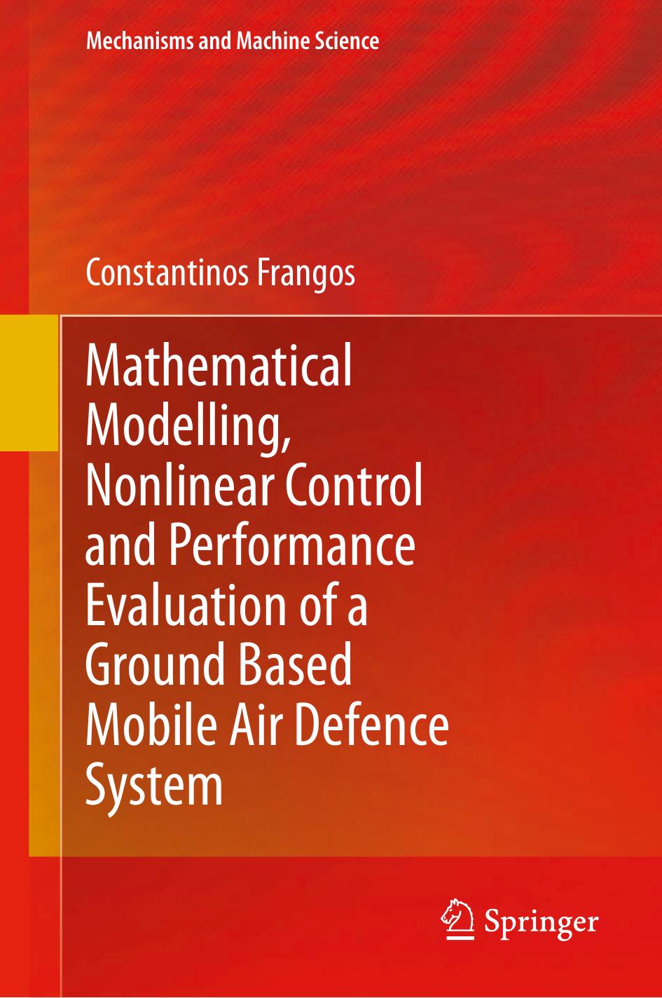 Mathematical Modelling, Nonlinear Control and Performance Evaluation of a Ground Based Mobile Air Defence System by Frangos Constantinos