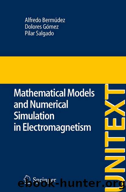 Mathematical Models and Numerical Simulation in Electromagnetism by Alfredo Bermúdez Dolores Gómez & Pilar Salgado