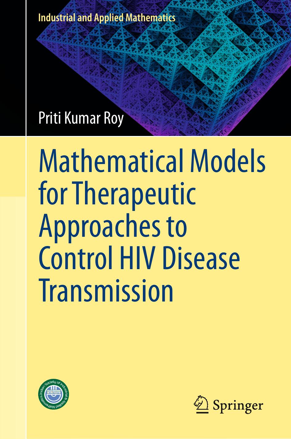 Mathematical Models for Therapeutic Approaches to Control HIV Disease Transmission by Priti Kumar Roy