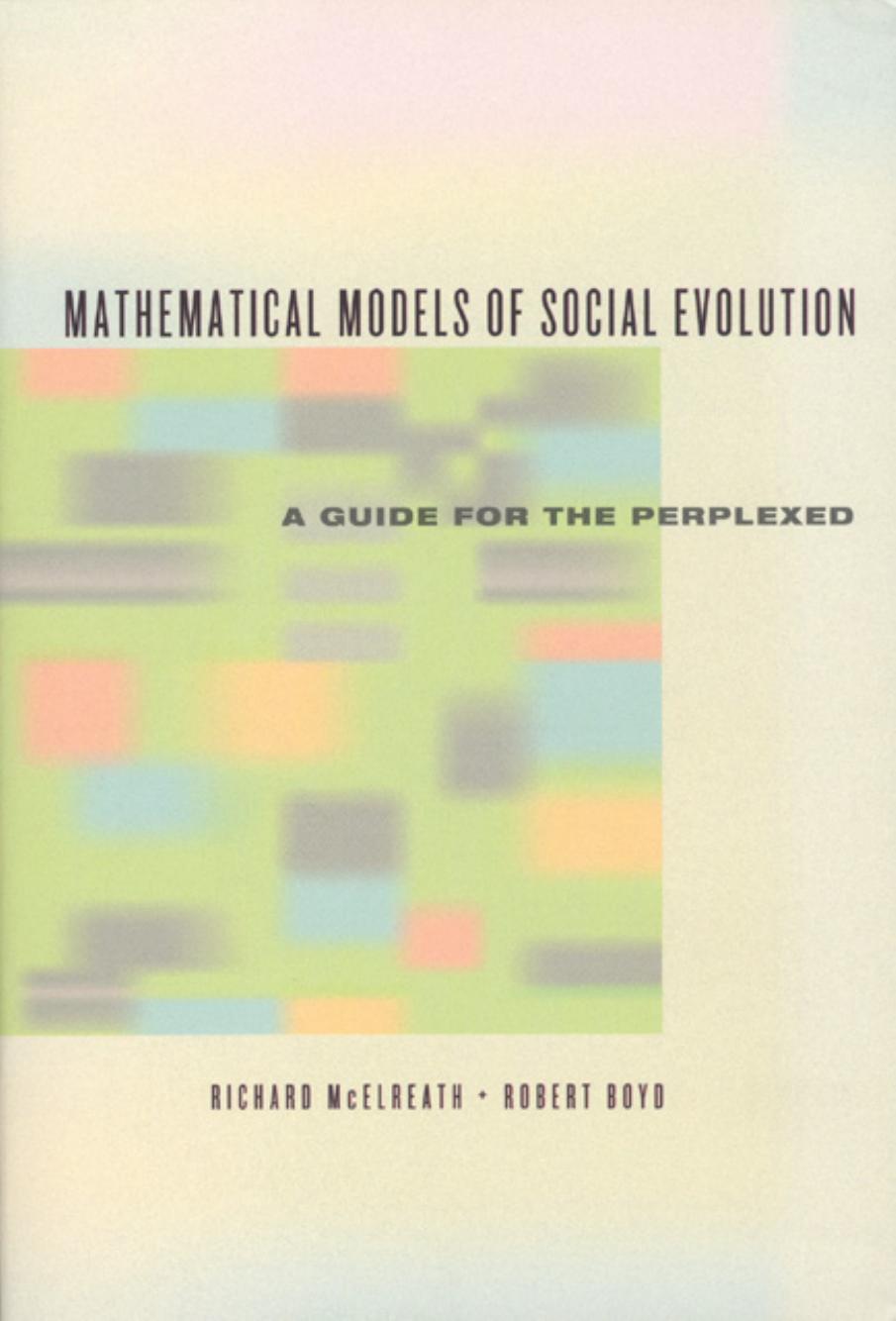 Mathematical Models of Social Evolution: A Guide for the Perplexed by Richard McElreath & Robert Boyd