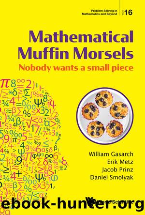 Mathematical Muffin Morsels: Nobody wants a Small Piece by William Gasarch Erik Metz Jacob Prinz and Daniel Smolyak