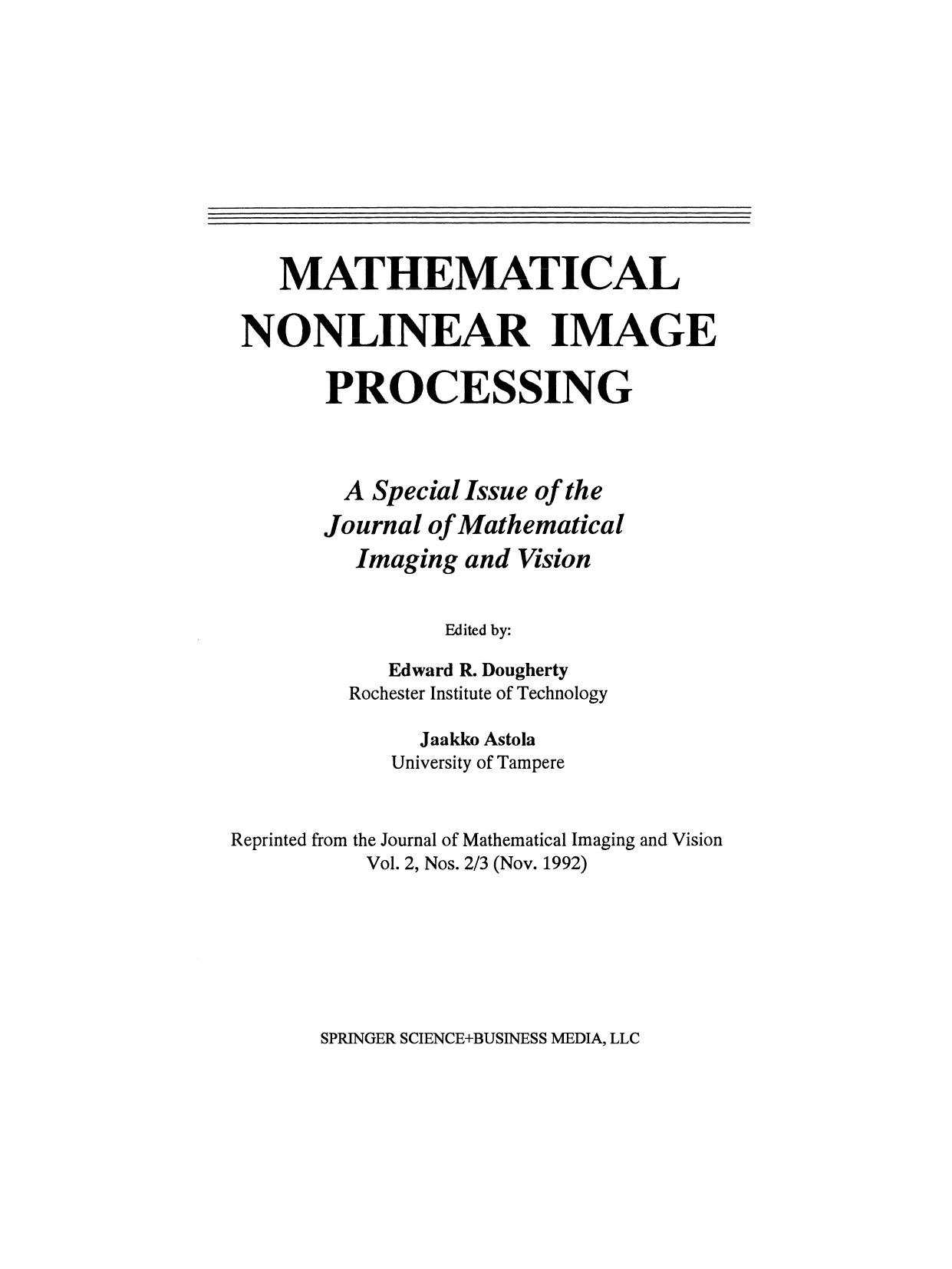 Mathematical Nonlinear Image Processing: A Special Issue of the Journal of Mathematical Imaging and Vision by Edward R. Dougherty Jaakko Astola (auth.) Edward R. Dougherty Jaakko Astola (eds.)