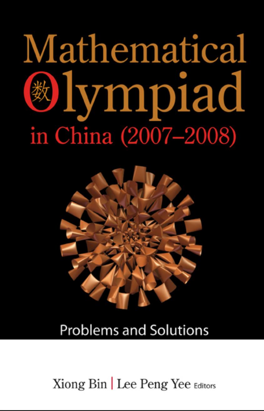Mathematical Olympiad in China (2007-2008): Problems and Solutions by Xiong Bin Xiong Bin Lee Peng Yee