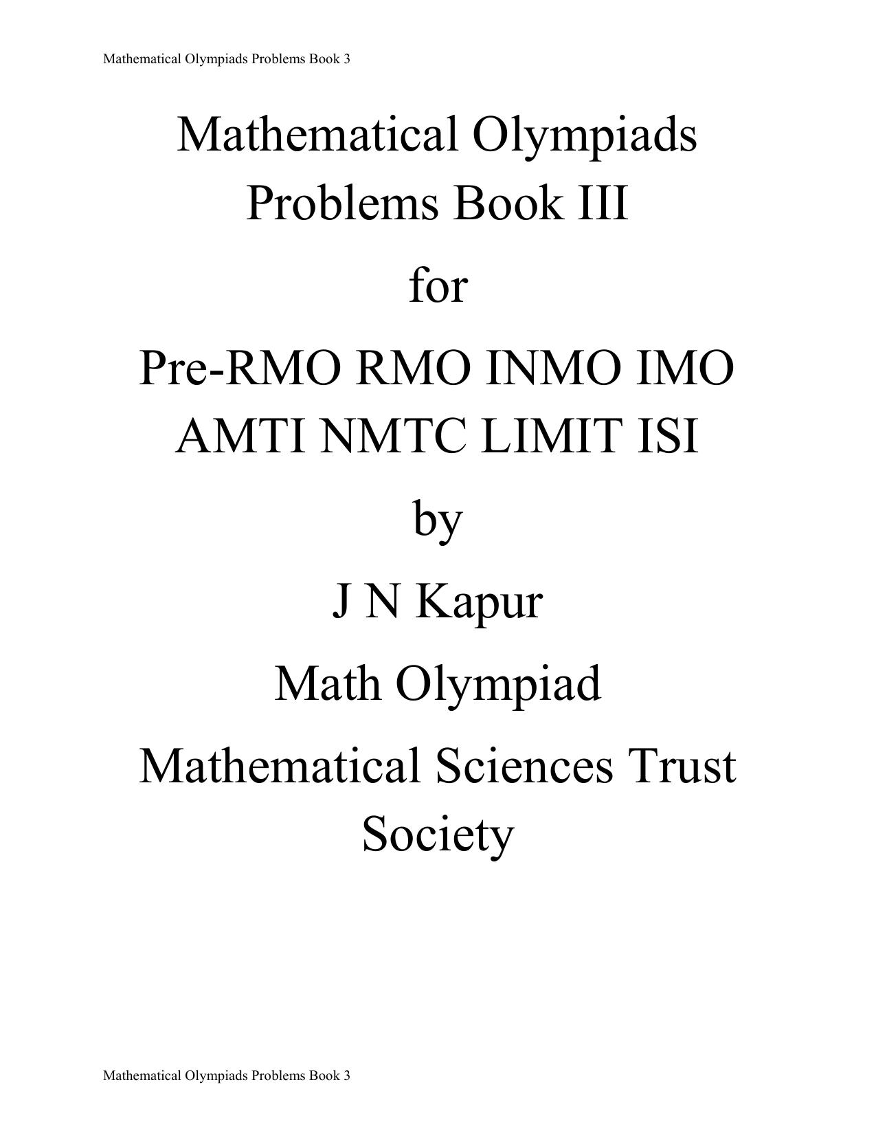 Mathematical Olympiads Problems Book 3 for Pre-RMO RMO INMO IMO AMTI NMTC LIMIT ISI by J N Kapur not Kapoor Math Olympiad Mathematical Sciences Trust Society by J N Kapur