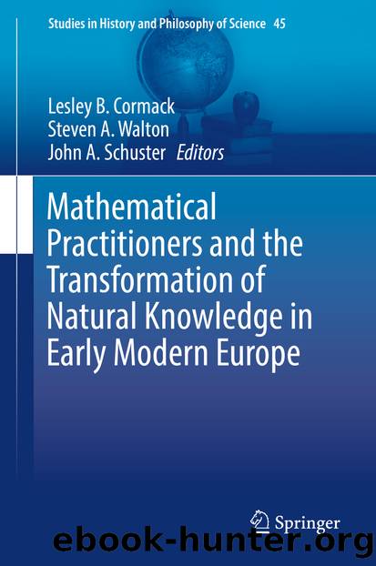 Mathematical Practitioners and the Transformation of Natural Knowledge in Early Modern Europe by Lesley B. Cormack Steven A. Walton & John A. Schuster