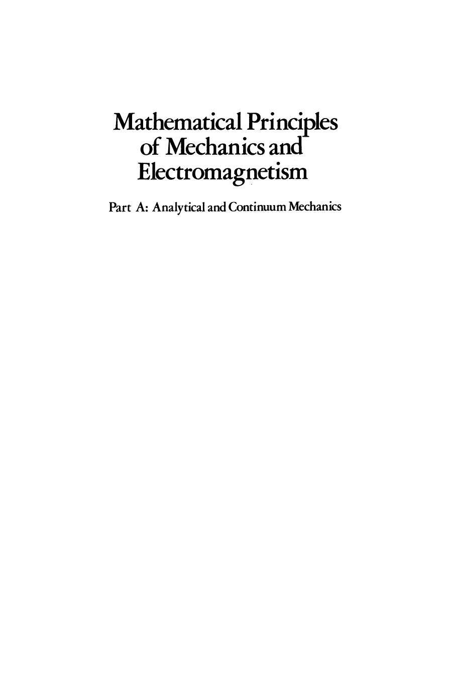 Mathematical Principles of Mechanics and Electromagnetism: Part A: Analytical and Continuum Mechanics by Chao-Cheng Wang (auth.)