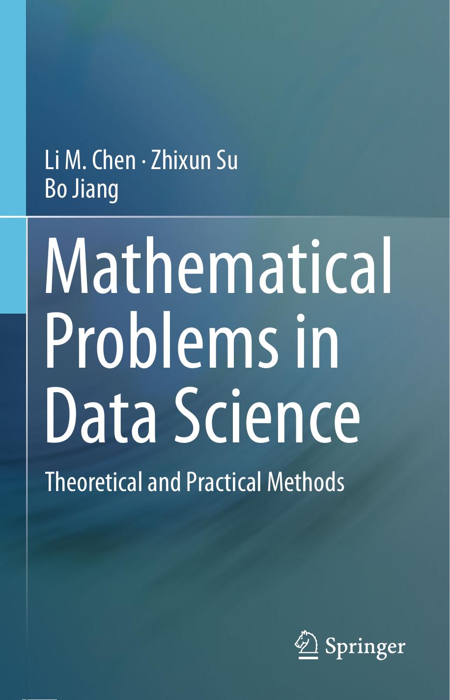 Mathematical Problems in Data Science: Theoretical and Practical Methods by Li M. Chen Zhixun Su Bo Jiang