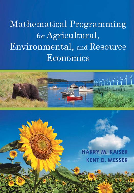 Mathematical Programming for Agricultural, Environmental, and Resource Economics by H. Kaiser Kent D. Messer
