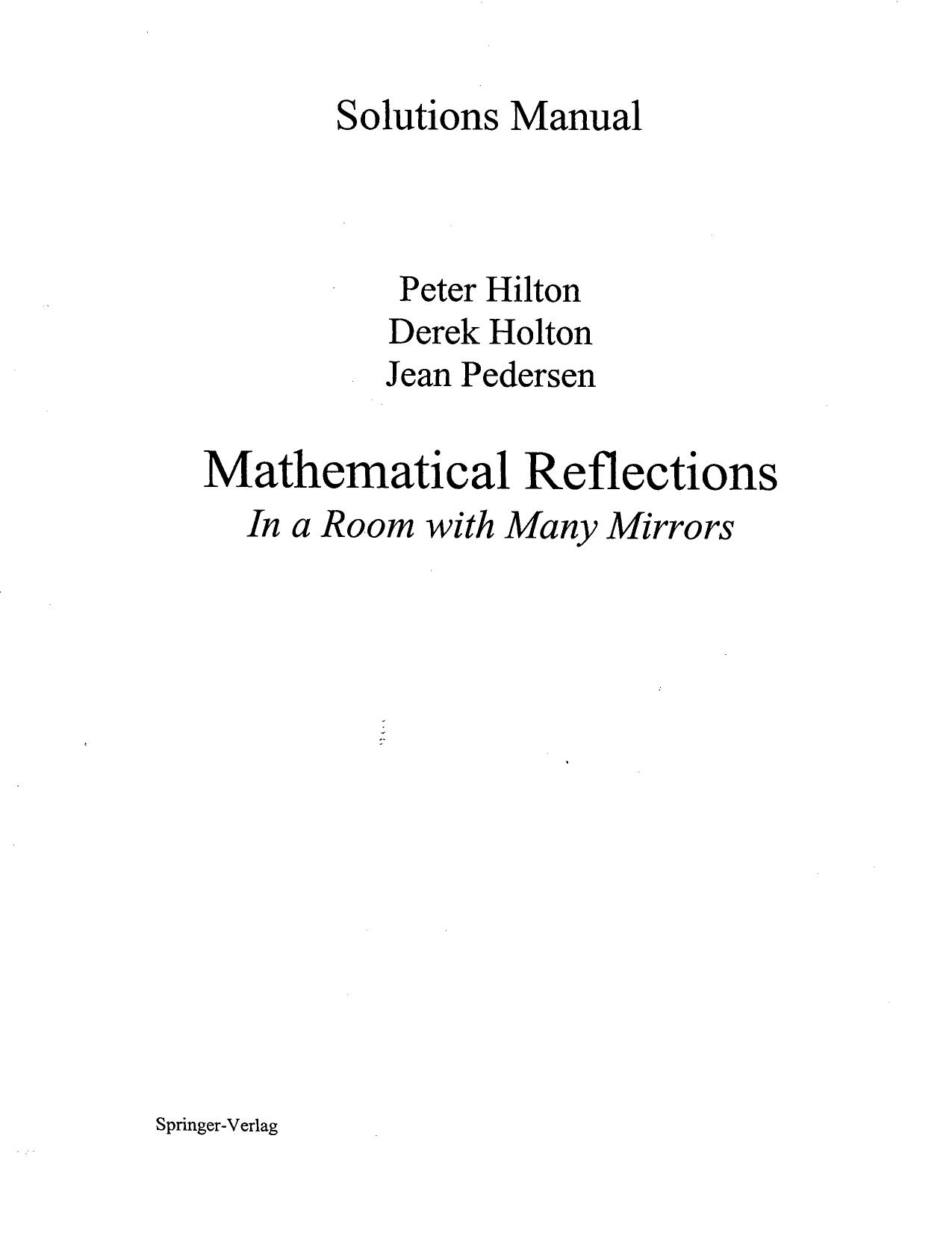Mathematical Reflections: In a Room with Many Mirrors (Instructor Solution Manual, Solutions) by Peter Hilton Derek Holton Jean Pedersen