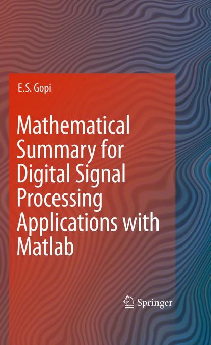 Mathematical Summary for Digital Signal Processing Applications with Matlab by E. S. Gopi