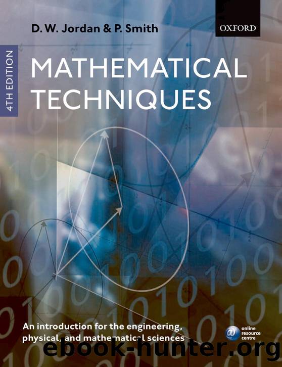 Mathematical Techniques: An Introduction for the Engineering, Physical, and Mathematical Sciences by D. W. Jordan and P. Smith