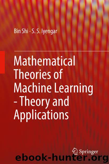 Mathematical Theories of Machine Learning - Theory and Applications by Bin Shi & S. S. Iyengar