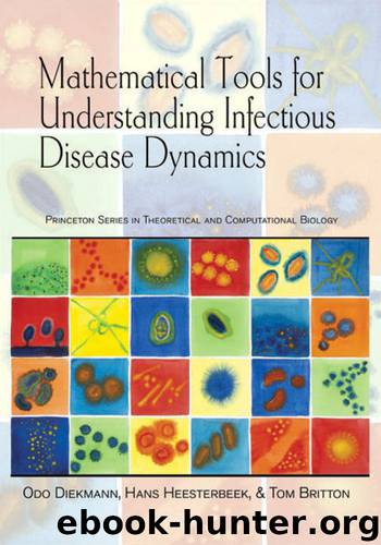 Mathematical Tools for Understanding Infectious Disease Dynamics by Diekmann Odo; Heesterbeek Hans; Britton Tom