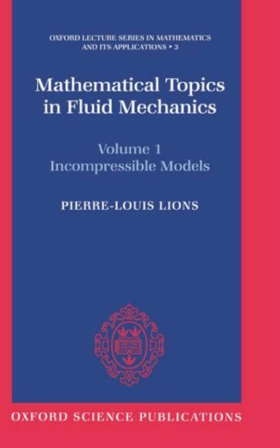 Mathematical Topics in Fluid Mechanics: Volume 1: Incompressible Models by Pierre-Louis Lions