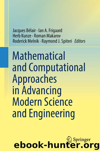 Mathematical and Computational Approaches in Advancing Modern Science and Engineering by Jacques Bélair Ian A. Frigaard Herb Kunze Roman Makarov Roderick Melnik & Raymond J. Spiteri