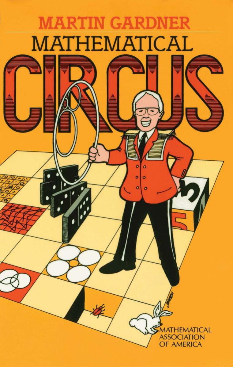 Mathematical circus: more puzzles, games, paradoxes, and other mathematical entertainments from Scientific American with a preface by Donald Knuth, a postscript from the author, an by Martin Gardner