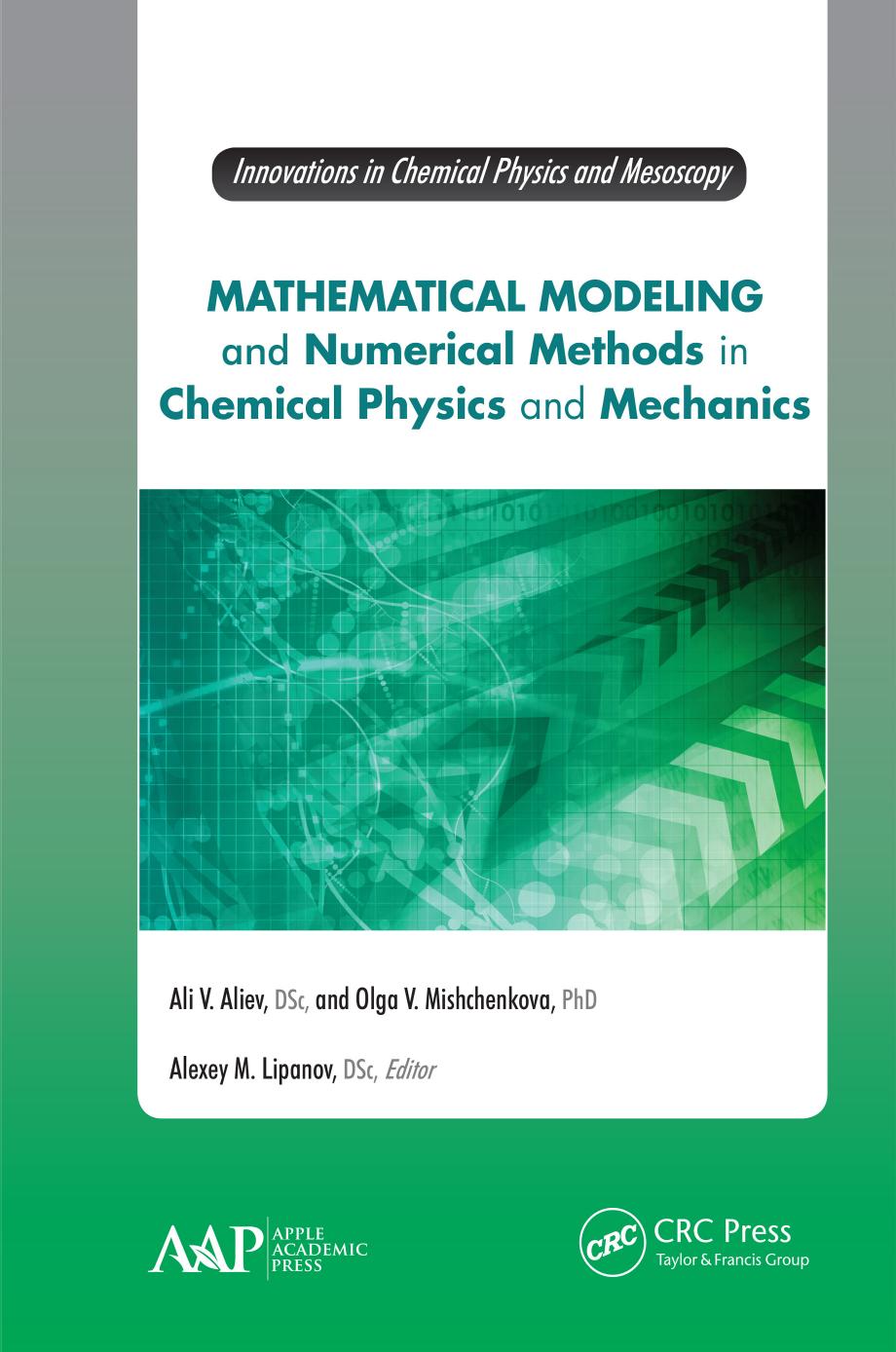 Mathematical modeling and numerical methods in chemical physics and mechanics by Aliev Ali Veĭsovich; Lipanov Alekseĭ Matveevich; Mishchenkova Olga V