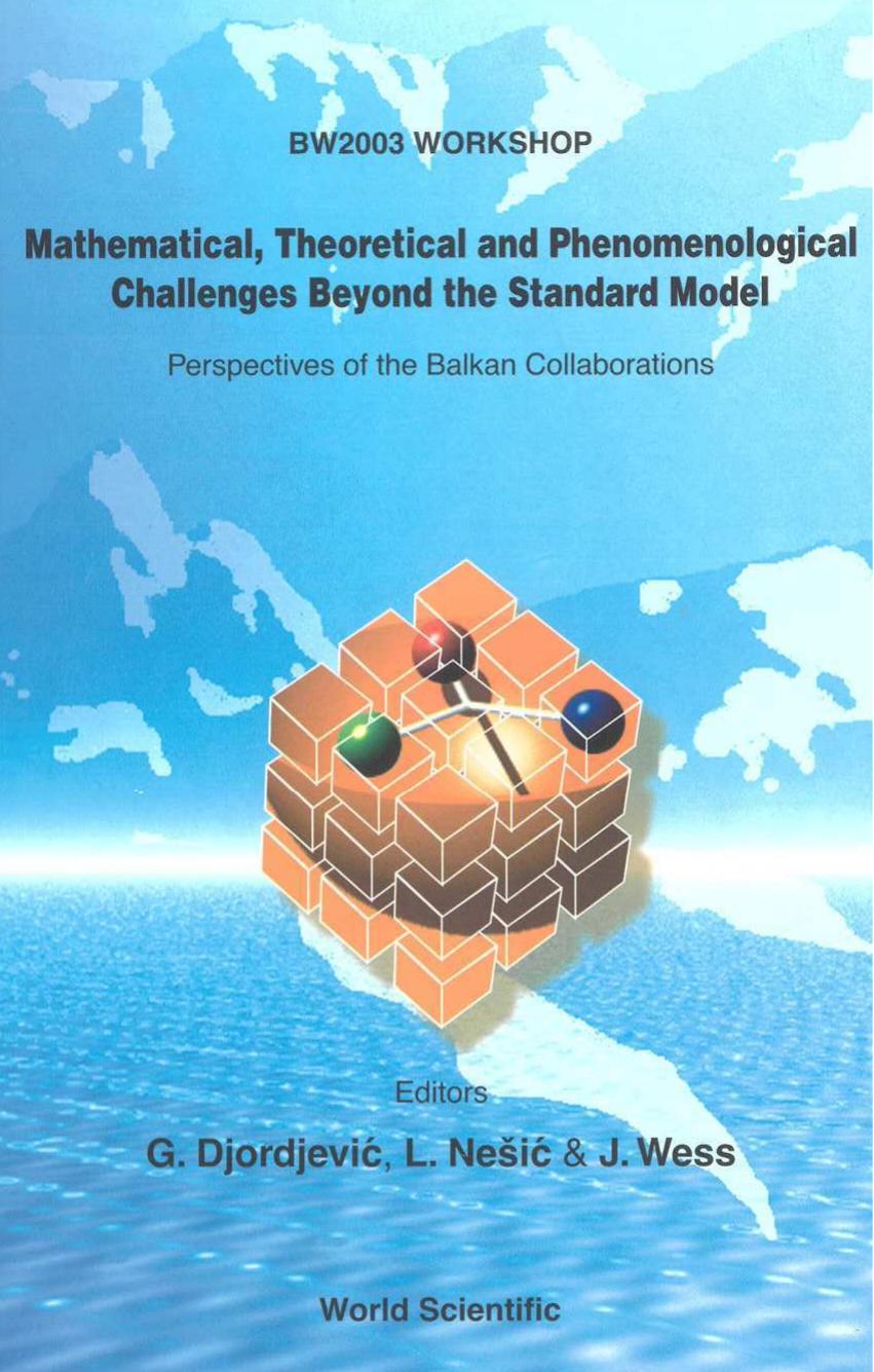 Mathematical, theoretical and phenomenological challenges beyond the standard model: perspectives of the Balkan collaborations by G. Djordjevic L. Nesic J. Wess