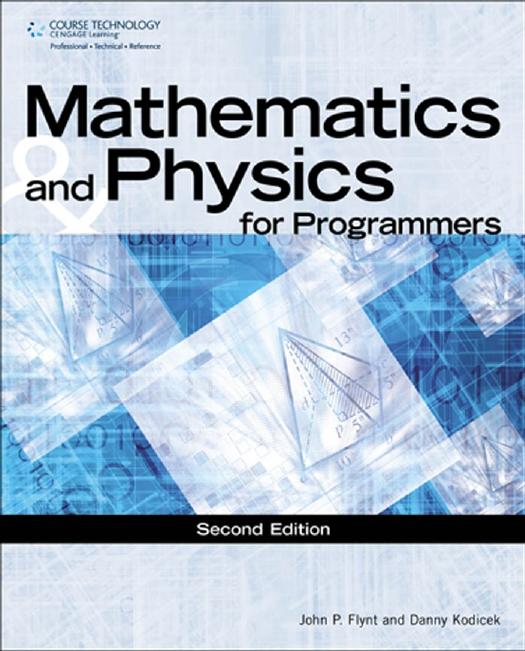 Mathematics & Physics for Programmers by Danny Kodicek John P Flynt