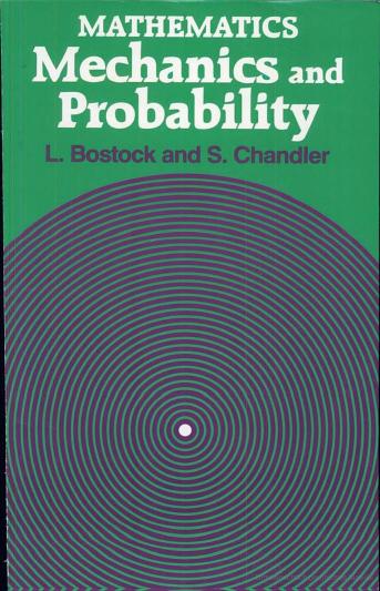 Mathematics - Mechanics and Probability by L. Bostock S. Chandler