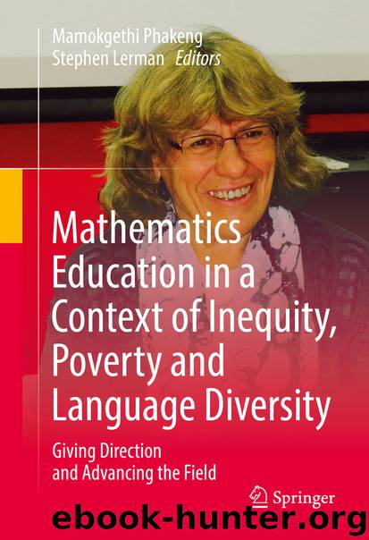 Mathematics Education in a Context of Inequity, Poverty and Language Diversity by Mamokgethi Phakeng & Stephen Lerman