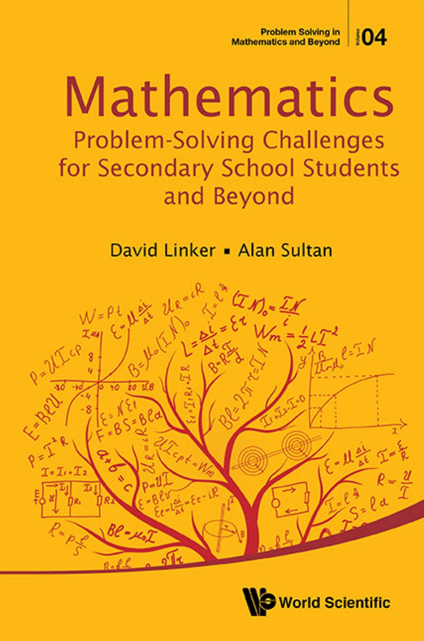 Mathematics Problem-Solving Challenges for Secondary School Students and Beyond by David L Linker and Alan Sultan
