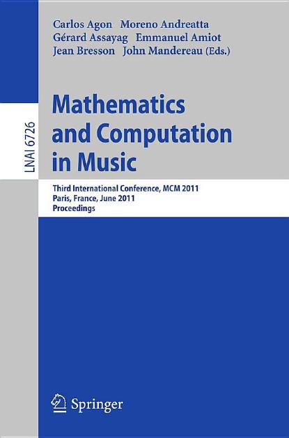 Mathematics and Computation in Music: Third International Conference, MCM 2011, Paris, France, June 15-17, 2011. Proceedings by unknow