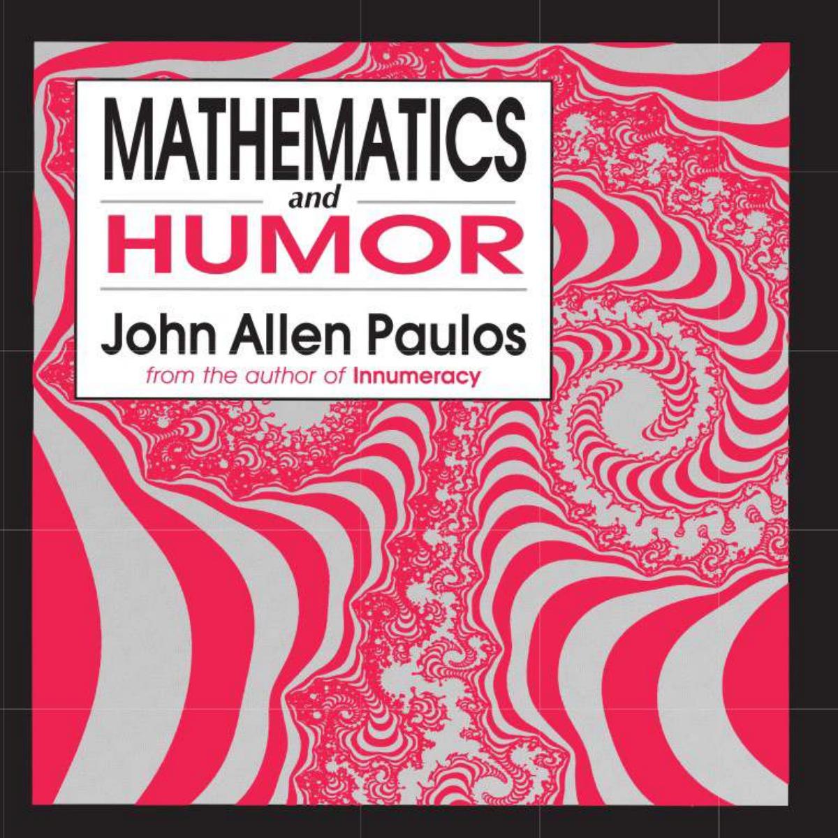 Mathematics and Humor: A Study of the Logic of Humor by John Allen Paulos