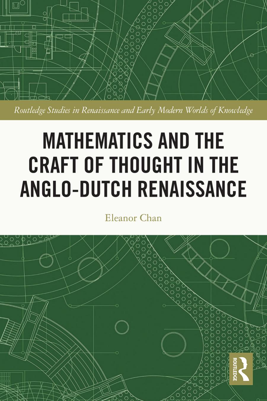 Mathematics and the Craft of Thought in the Anglo-Dutch Renaissance by Eleanor. Chan