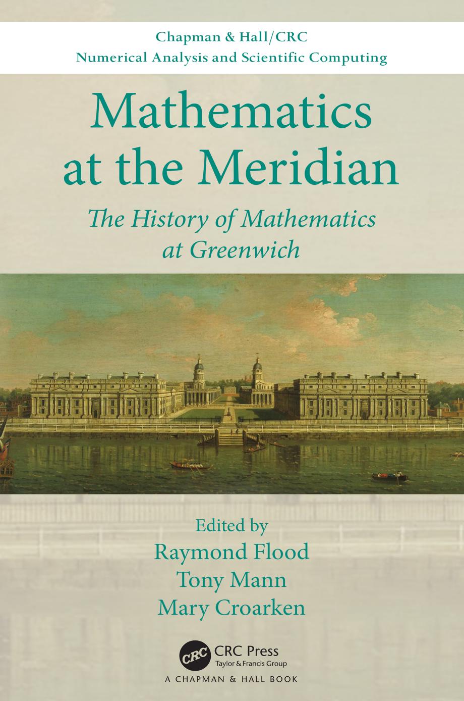 Mathematics at the Meridian: The History of Mathematics at Greenwich by Raymond Flood Tony Mann and Mary Croarken