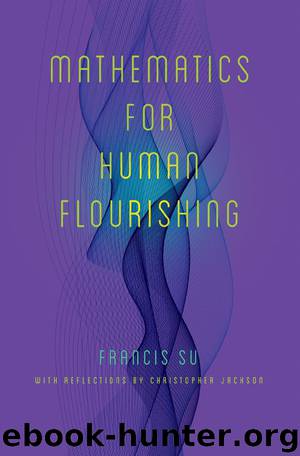 Mathematics for Human Flourishing by Francis Su & Christopher Jackson