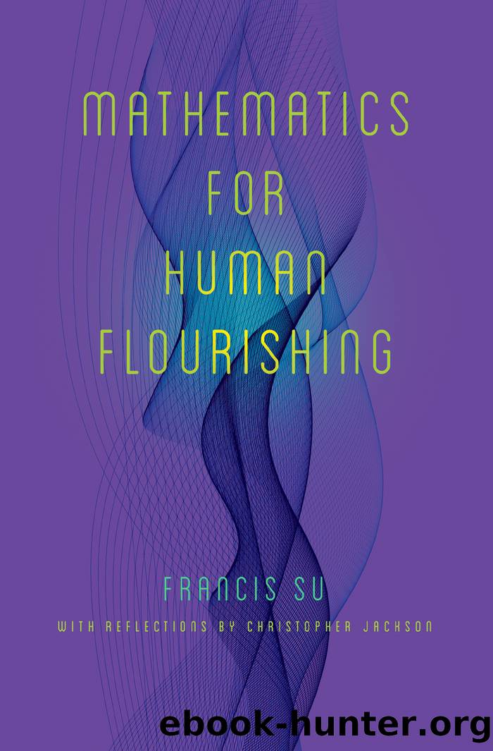 Mathematics for Human Flourishing by Francis Su