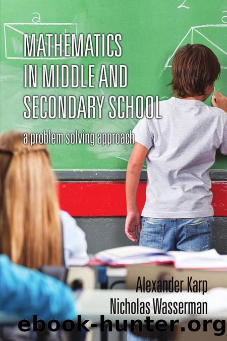 Mathematics in Middle and Secondary School : A Problem Solving Approach by Alexander Karp; Nicholas Wasserman