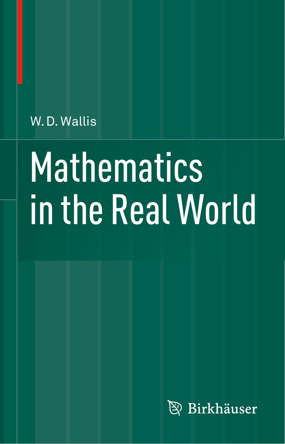 Mathematics in the Real World by W.D. Wallis