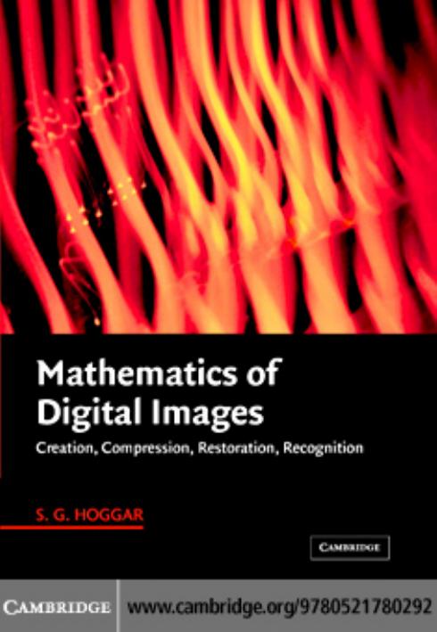 Mathematics of Digital Images: Creation, Compression, Restoration, Recognition by S. G. Hoggar
