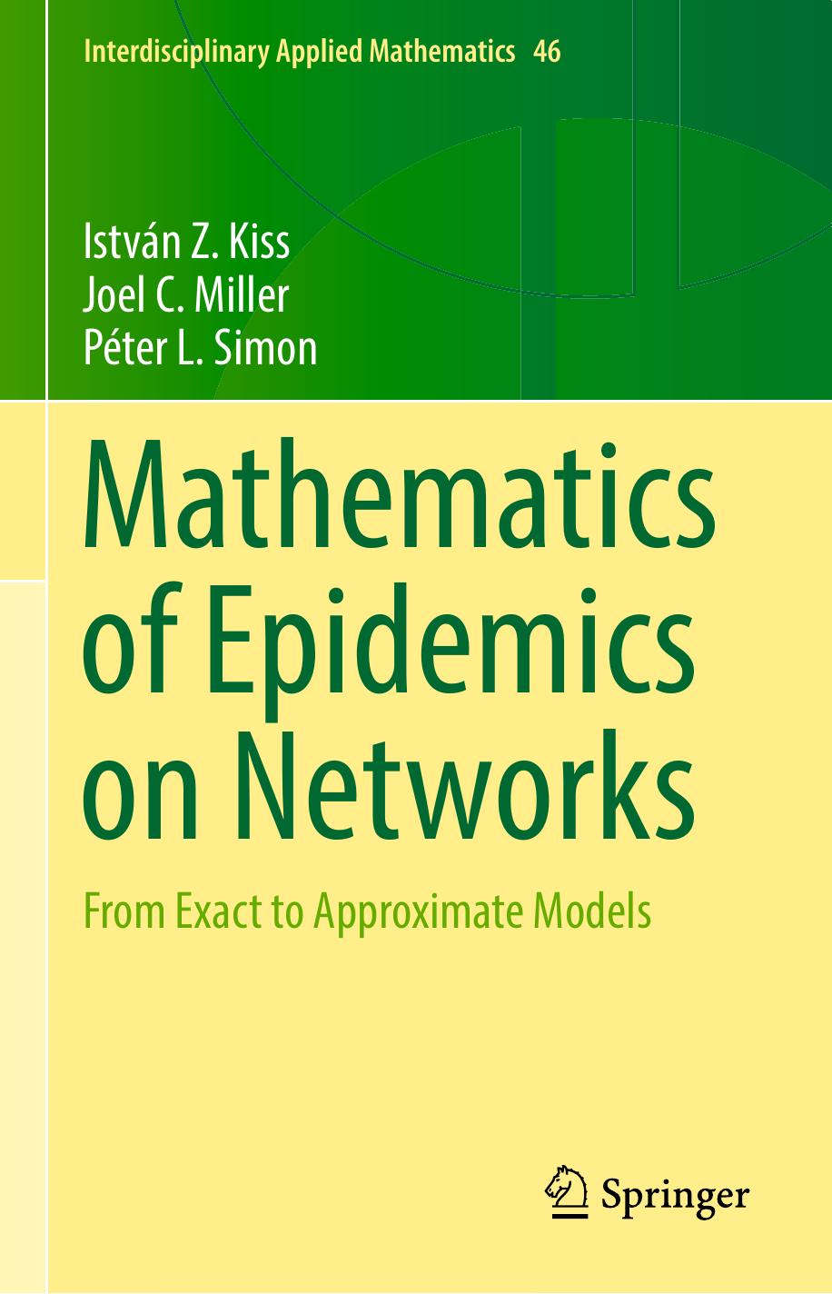 Mathematics of Epidemics on Networks: From Exact to Approximate Models by István Z. Kiss Joel C. Miller Péter L. Simon (auth.)