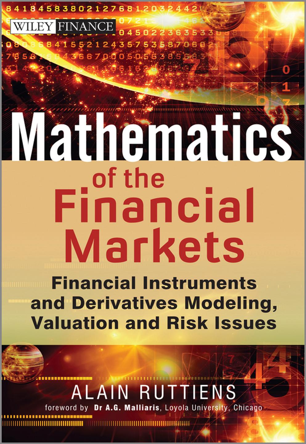 Mathematics of the Financial Markets: Financial Instruments and Derivatives Modelling, Valuation and Risk Issues by Alain Ruttiens