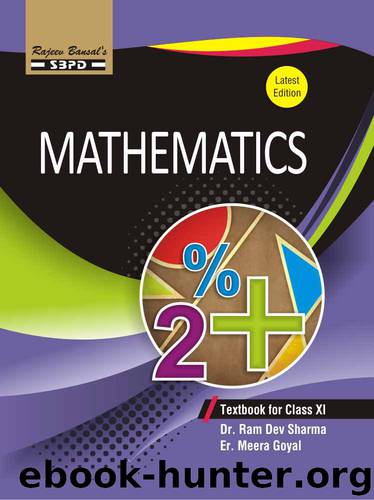 Mathematics-XI Strictly According to the latest Syllabus Prescribed by CBSE and various State Education Board by Er. Meera Goyal & Dr. Ram Dev Sharma