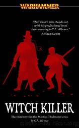 Mathias Thulmann [03] - Witch Killer by C. L. Werner