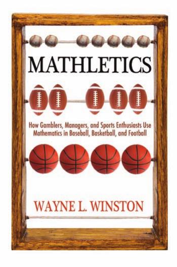 Mathletics: How Gamblers, Managers, and Sports Enthusiasts Use Mathematics in Baseball, Basketball, and Football by Wayne L. Winston