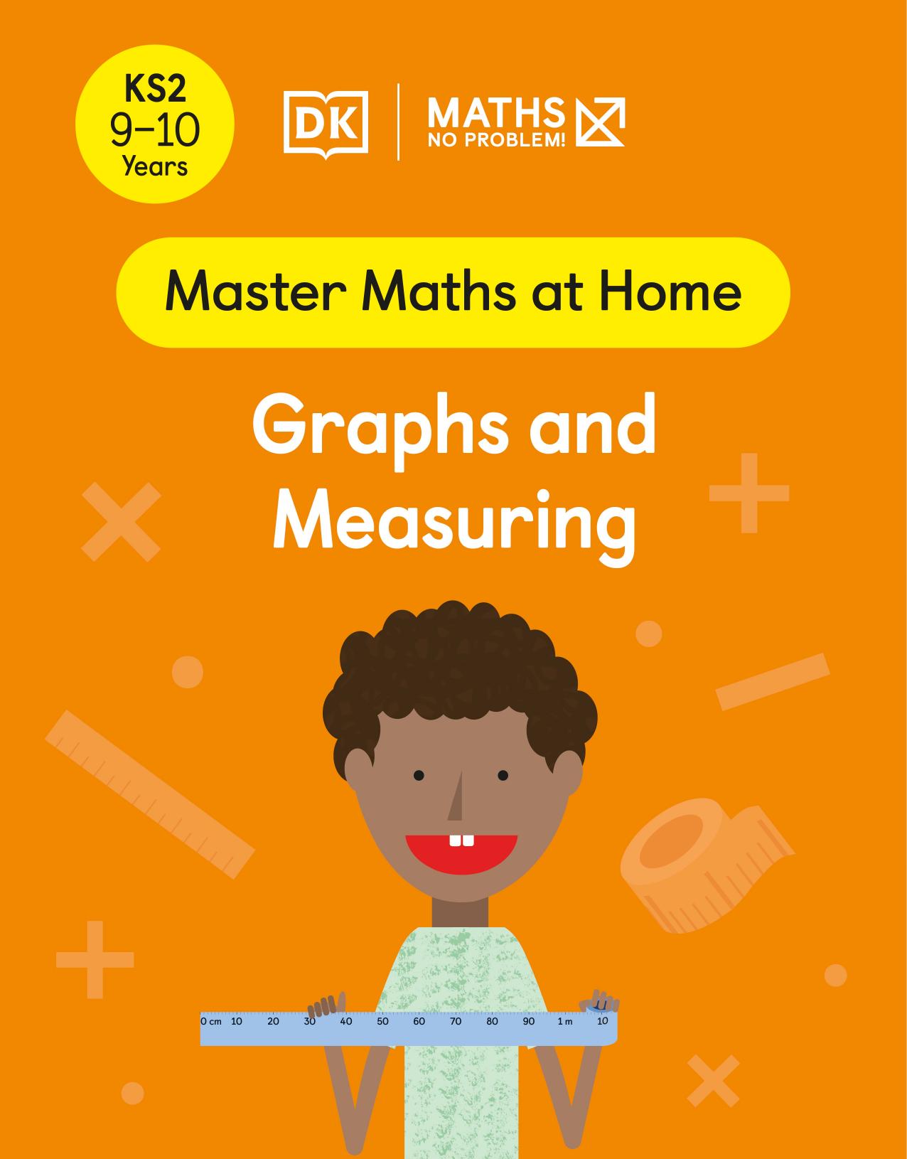 Maths â No Problem! Graphs and Measuring, Ages 9-10 (Key Stage 2) by Maths — No Problem!