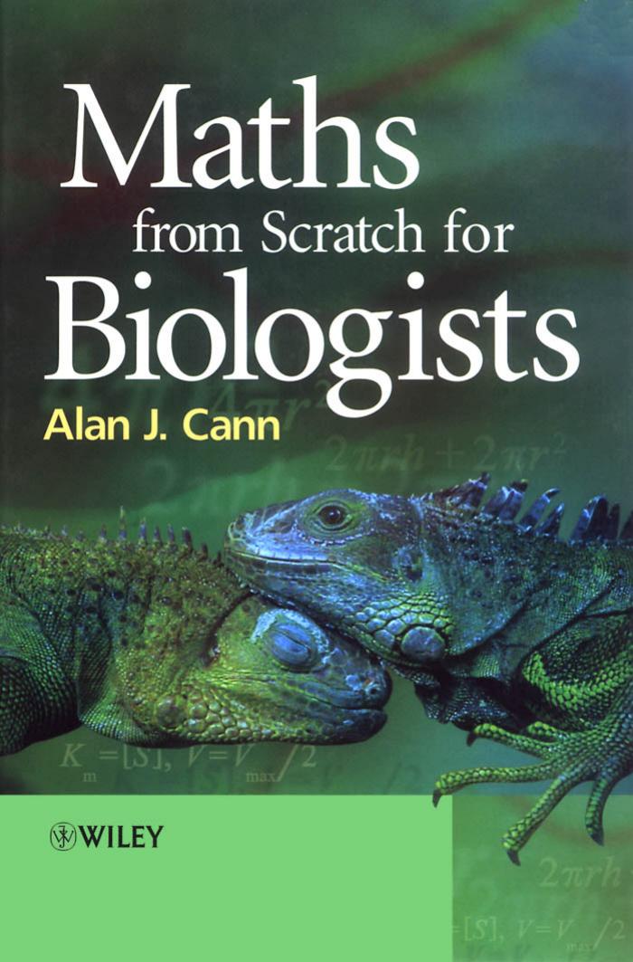 Maths from Scratch for Biologists by Alan J. Cann
