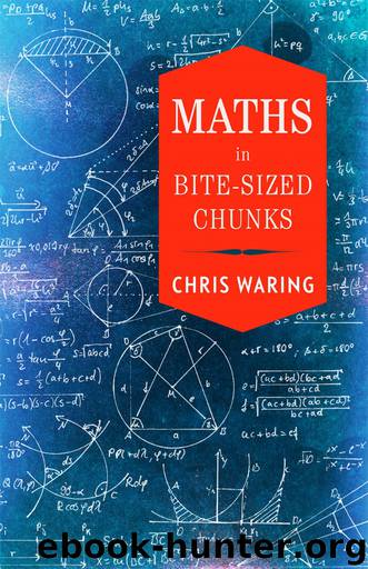 Maths in Bite-sized Chunks by Chris Waring